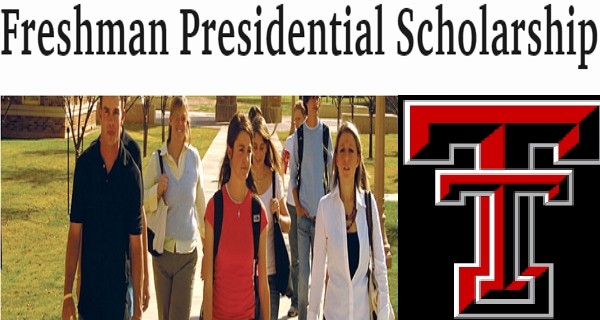 Texas Tech University Freshman Presidential Scholarship Program 2024